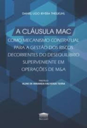 A Cláusula Mac Como Mecanismo Contratual Para A Gestão Dos, De Theilkuhl Rivera. Editorial Editora Processo, Capa Mole Em Português
