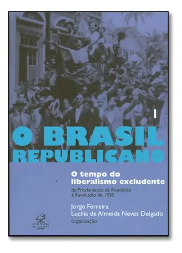 O Brasil Republicano: O Tempo Do Liberalismo Excludente (vol | MercadoLivre