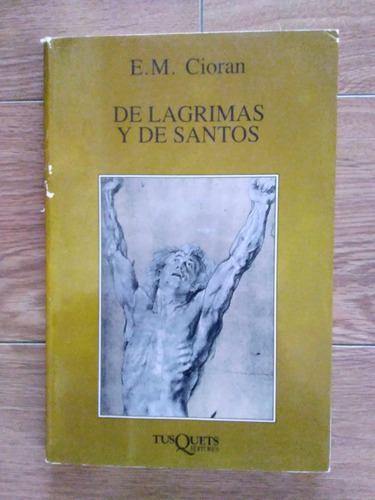 De Lágrimas Y De Santos - E. M. Cioran