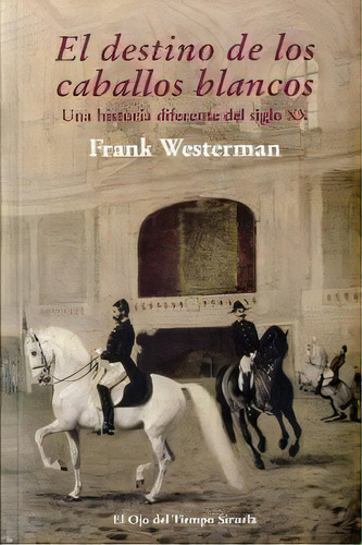 El Destino De Los Caballos Blancos, De Westerman, Frank. Editorial Siruela, Tapa Blanda En Español