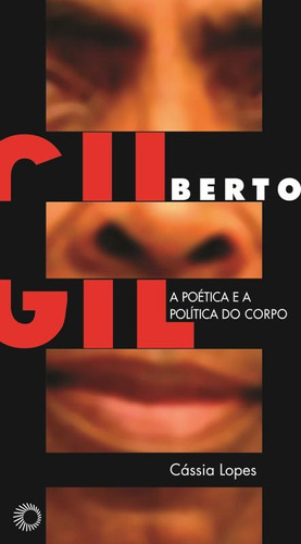 Gilberto Gil: a poética e a política do corpo, de Lopes, Cassia. Série Estudos Editora Perspectiva Ltda., capa mole em português, 2012