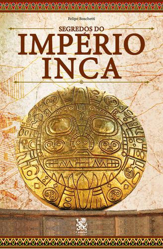 Segredos Do Império Inca, De Felipe, Boschetti. Editora Camelot Editora, Capa Mole Em Português, 2023