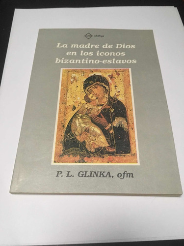 Libro La Madre De Dios En Los Iconos Bizantinos-eslavos