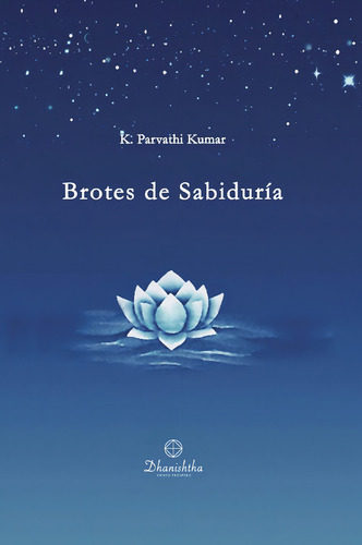 Brotes De Sabiduría: No, de Parvathi Kumar, Kambhampati., vol. 1. Editorial Ac Dhanishtha, tapa pasta blanda, edición 1 en español, 2023
