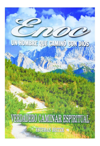 Enoc - Un Hombre Que Camino Con Dios - Esteban Beitze
