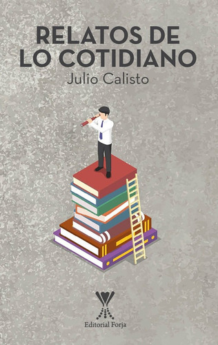 Relatos De Lo Cotidiano / Julio Calisto Hurtado