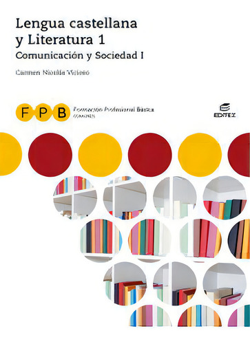 Fpb Comunicaciãâ³n Y Sociedad I - Lengua Castellana Y Literatura 1: Comunicación Y Sociedad 1, De Nicolás Vicioso, Carmen., Vol. 1. Editorial Editorial Editex, Tapa Blanda En Castellano