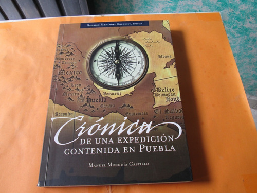 Crónica De Una Expedición Contenida En Puebla 1ra Edición