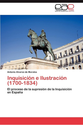 Libro: Inquisición E Ilustración (1700-1834): El Proceso L