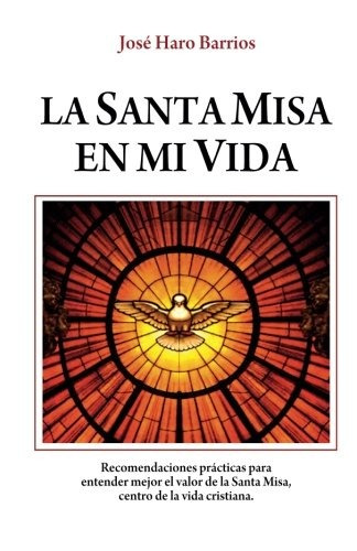 La Santa Misa En Mi Vida  Haro Recomendaciones Para Entender