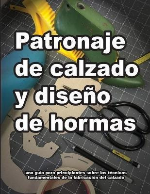 Libro Patronaje De Calzado Y Diseno De Hormas - Wade Motawi