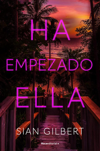 Libro: Ha Empezado Ella. Gilbert, Sian. Roca Editorial