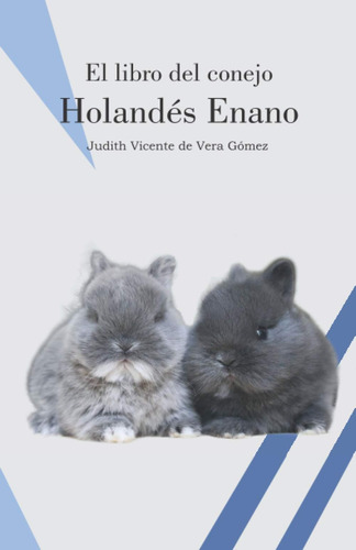 Libro: El Libro Del Conejo Holandés Enano (conejos De Raza) 