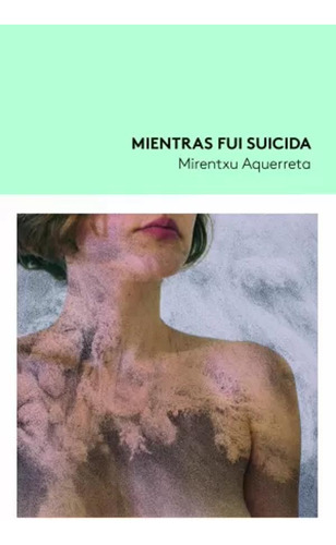 Mientras Fui Suicida - Aquerreta, Mirentxu  - *