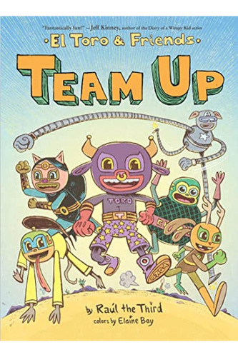 Team Up: El Toro & Friends (World of ¡Vamos!) (Libro en Inglés), de Raúl the Third III. Editorial Versify, tapa pasta dura, edición bilingual en inglés, 2022