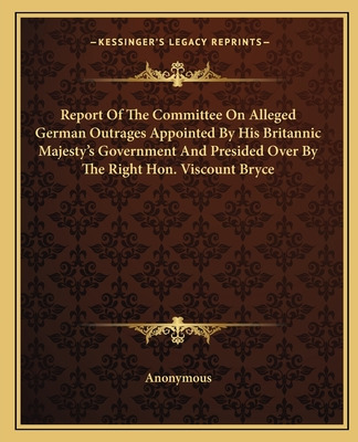 Libro Report Of The Committee On Alleged German Outrages ...