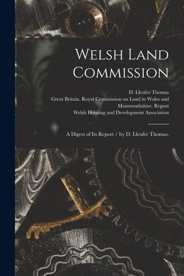 Libro Welsh Land Commission: A Digest Of Its Report / By ...