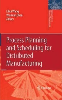 Process Planning And Scheduling For Distributed Manufactu...