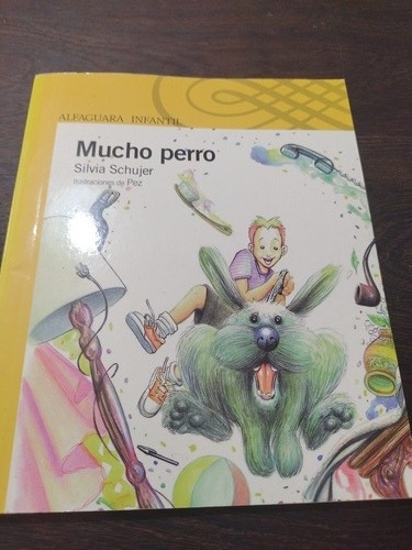 Mucho Perro. Silvia Schujer. Alfaguara. Olivos.