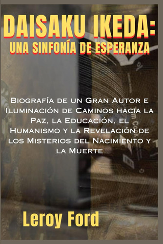 Libro: Daisaku Ikeda: Una Sinfonía De Esperanza: Biografía D