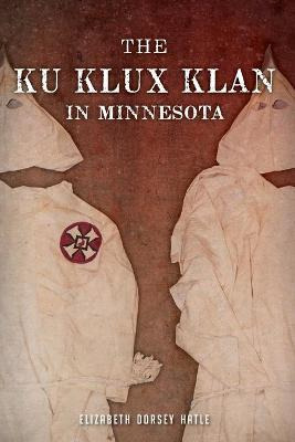 Libro The Ku Klux Klan In Minnesota - Elizabeth Dorsey Ha...