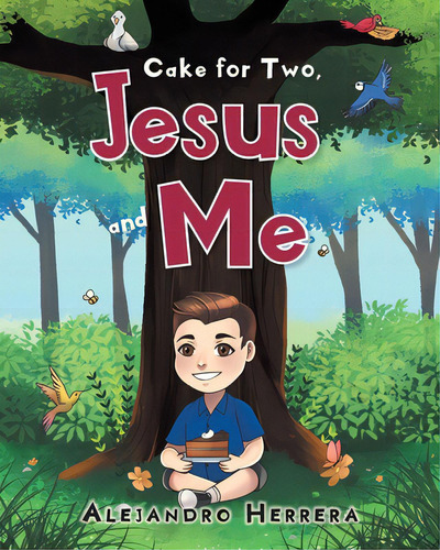 Cake For Two, Jesus And Me, De Herrera, Alejandro. Editorial Christian Faith Pub Inc, Tapa Blanda En Inglés