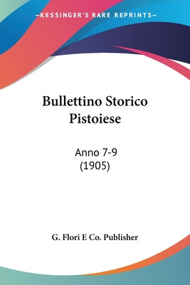 Libro Bullettino Storico Pistoiese: Anno 7-9 (1905) - G. ...