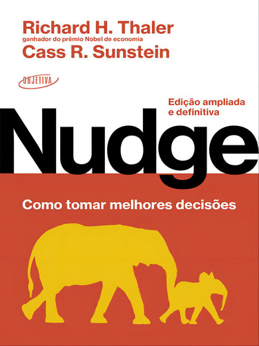 Nudge: Como Tomar Melhores Decisões, De Sunstein, Cass R. / Thaler, Richard H.. Editorial Objetiva, Tapa Mole, Edición 2023-08-21 00:00:00 En Português