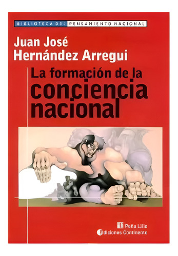 La Formacion De La Conciencia Nacional Arregui - Continente