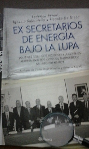 Ex Secretarios De Energia Bajo La Lupa - Bernal/sabbatella