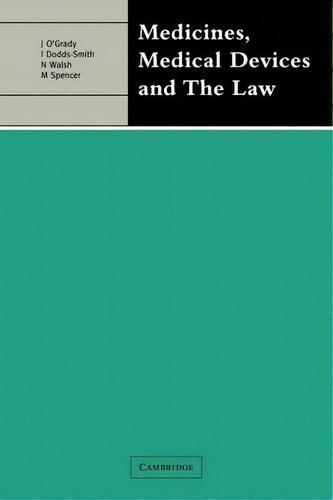 Medicines, Medical Devices And The Law, De John O'grady., Vol. 1. Editorial Cambridge University Press, Tapa Blanda En Inglés