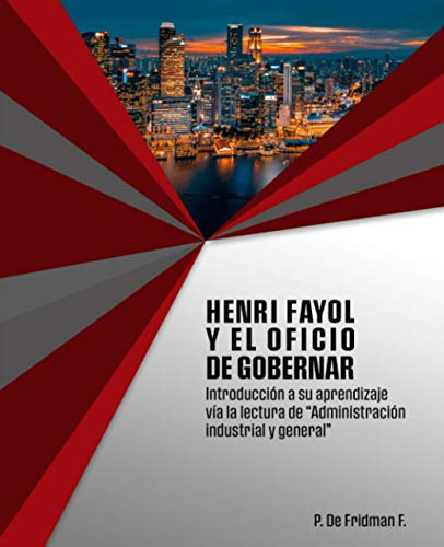 Henri Fayol Y El Oficio De Gobernar: Introducción A Su Apren