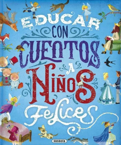 Educar Con Cuentos A Niños Felices, De Equipo Susaeta. Editorial Susaeta, Tapa Tapa Dura En Español