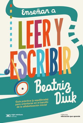 Enseñar A Leer Y Escribir - Educacion Que Aprende - Diuk, De Diuk, Beatriz. Editorial Siglo Xxi Editores, Tapa Blanda En Español