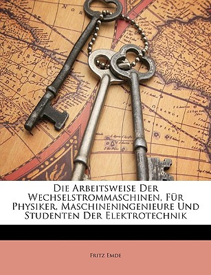 Libro Die Arbeitsweise Der Wechselstrommaschinen, Fur Phy...