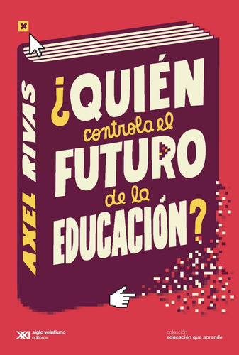 Quien Controla El Futuro De La Educacion ? - Ed. Siglo Xxi