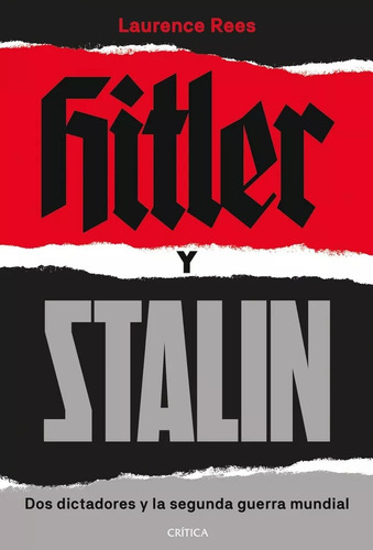 Hitler Y Stalin, Laurence Rees. Ed. Crítica