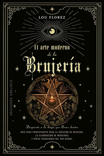 El Arte Moderno De La Brujería, De Florez, Lou., Vol. 1. Editorial Ediciones Obelisco, Tapa Pasta Blanda, Edición 1 En Español, 2024