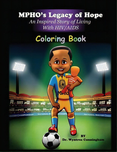 Coloring Book Mpho's Legacy Of Hope : Coloring Book An Inspired Story Of Living With Hiv/aids, De Whitehall Publishing. Editorial Createspace Independent Publishing Platform, Tapa Blanda En Inglés