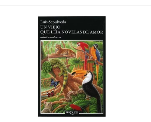 Libro: Un Viejo Que Leía Novelas De Amor. Sepulveda, Luis. T