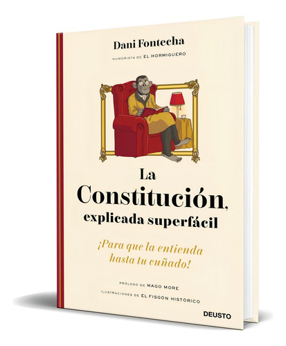 LA CONSTITUCION, EXPLICADA SUPERFACIL, de DANI FONTECHA. Editorial DEUSTO S.A. EDICIONES, tapa blanda en español, 2022