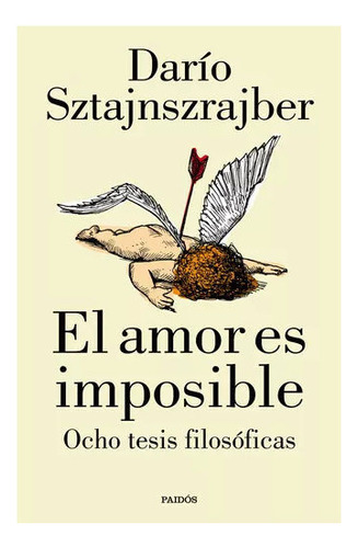 Libro: El Amor Es Imposible / Darío Sztajnszrajber