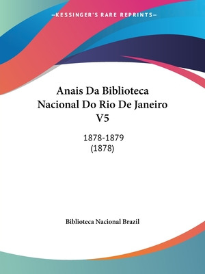 Libro Anais Da Biblioteca Nacional Do Rio De Janeiro V5: ...