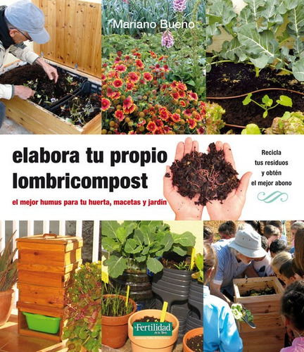 Elabora Tu Propio Lombricompost, De Mariano Bueno Bosch. Editorial La Fertilidad De La Tierra Ediciones, Tapa Blanda En Español