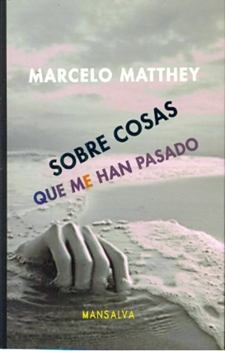 Sobre Cosas Que Me Han Pasado - Marcelo Matthey