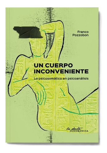 Un Cuerpo Inconveniente, de Pozzobon Franco. Editorial La Docta Ignorancia en español