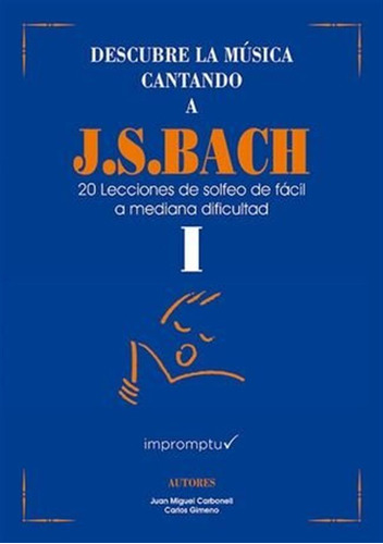 Descubre La Musica Cantando A Js Bach 01 - Carbonell, Juan M