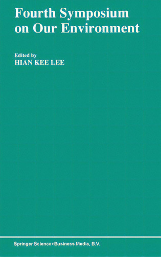 Fourth Symposium On Our Environment, De Hian Kee Lee, Kee Lee. Editorial Springer Nature, Tapa Dura En Inglés