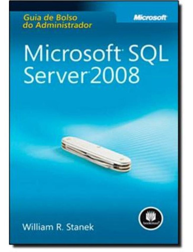 Microsoft Sql Server 2008 - Guia De Bolso Do Administrador