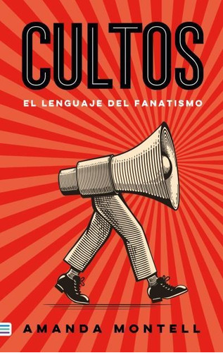 Cultos: El lenguaje del fanatismo, de Amanda Montell. Serie 9585531710, vol. 1. Editorial Tendencias, tapa blanda, edición 2022 en español, 2022